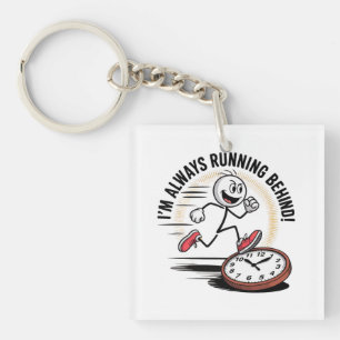 Always Running Behind – Funny Latecomer Design Key Ring