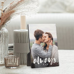Always Script Overlay Personalised Couples Photo Plaque<br><div class="desc">Create a sweet keepsake of your wedding,  engagement,  anniversary,  honeymoon or special moment with this custom photo plaque that's perfect for couples Add a favourite photo,  with "always" overlaid in casual brush script hand lettering,  and your initials beneath.</div>