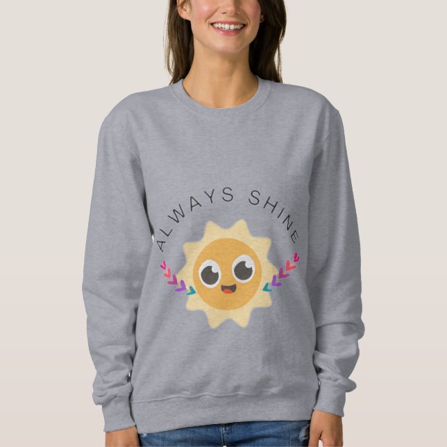 Always Shine Sweatshirt (Front)
