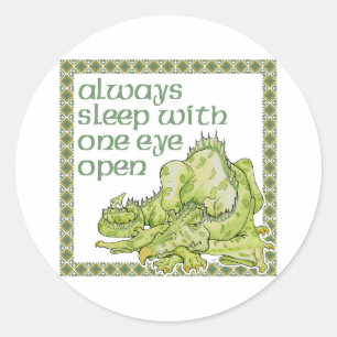 Always Sleep with One Eye Open Classic Round Sticker