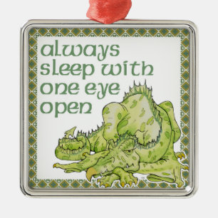 Always Sleep With One Eye Open Metal Ornament
