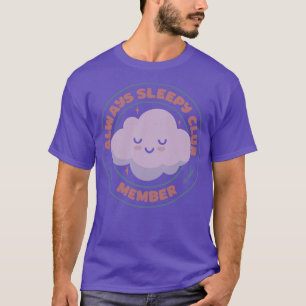 Always Sleepy Club Member by Tobe Fonseca T-Shirt