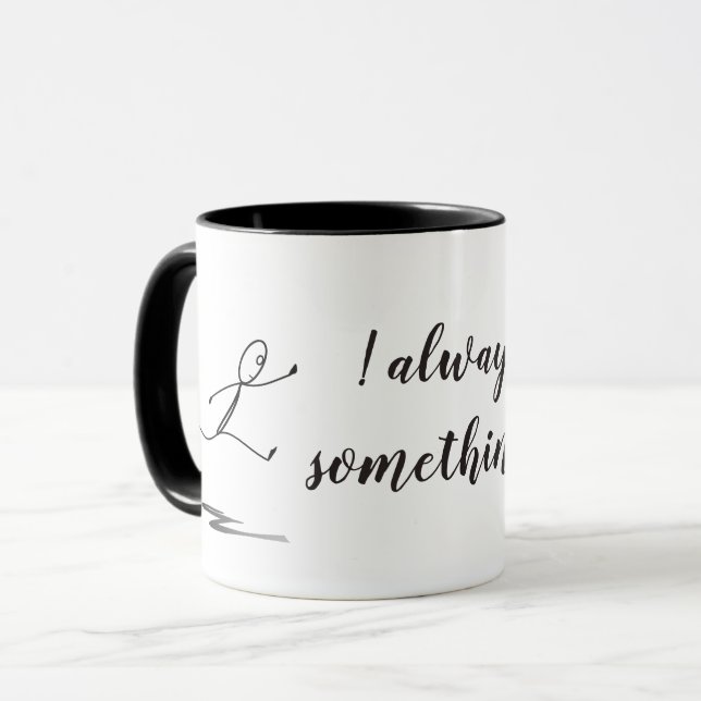 Always Something! Beverage Mug (Front Left)