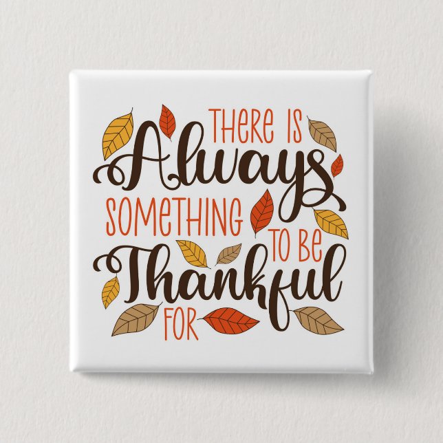 Always Something To Be Thankful For 15 Cm Square Badge (Front)