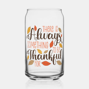 Always Something To Be Thankful For Can Glass