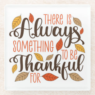 Always Something To Be Thankful For Glass Coaster
