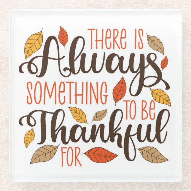 Always Something To Be Thankful For Glass Coaster (Front)