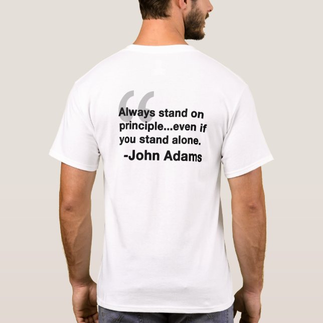 Always Stand on Principle -John Adams Quote T-Shirt (Back)