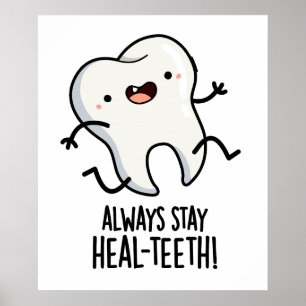 Always Stay Heal-teeth Funny Tooth Pun Poster