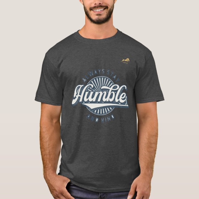 always stay humble and kind branded SaDanny's T-Shirt (Front)