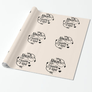 Always Stay Humble And Kind Hearts And Arrows Wrapping Paper
