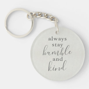 Always Stay Humble and Kind Key Ring