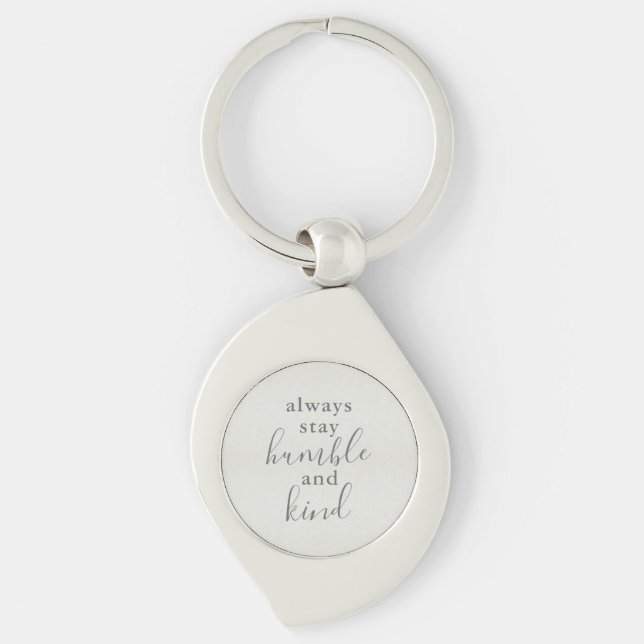 Always Stay Humble and Kind Key Ring (Front)