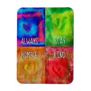 Always Stay Humble and Kind Magnet
