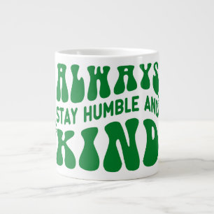 Always Stay Humble and Kind Quote Typography Large Coffee Mug