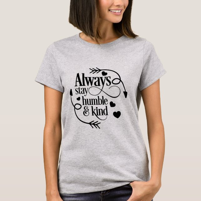 Always Stay Humble and Kind T-Shirt (Front)
