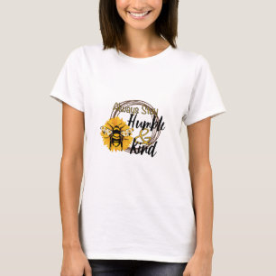 Always stay humble and kind T-Shirt