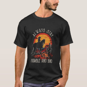 Always Stay Humble And Kind Western Mountains Ridi T-Shirt