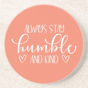 Always Stay Humble & Kind Coaster
