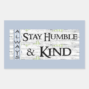 Always Stay Humble & Kind Rectangular Sticker