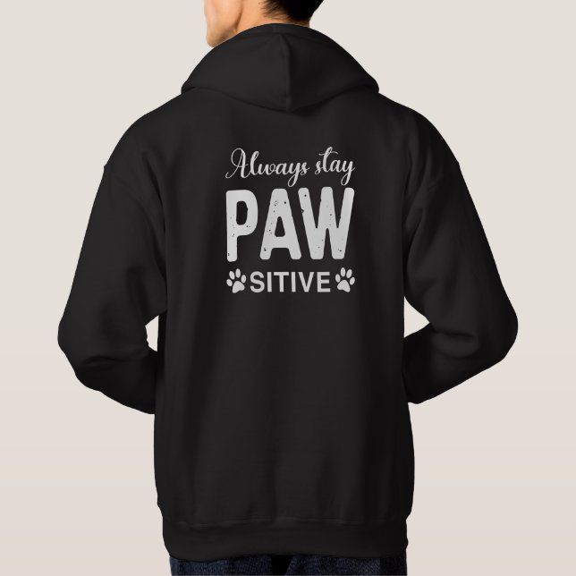 Always stay PAW sitive Hoodie (Back)