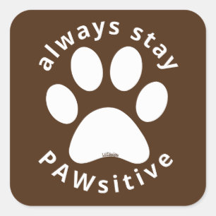 ALWAYS STAY PAWSITIVE funny dog paw inspirational  Square Sticker