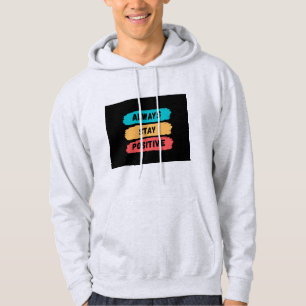 Always Stay positive  Hoodie