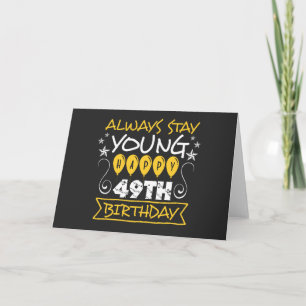 Always stay young happy 49th birthday quote card