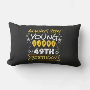 Always stay young happy 49th birthday quote lumbar cushion