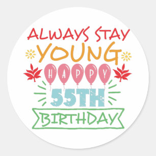 Always stay young happy 55th birthday quote classic round sticker