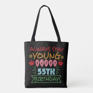 Always stay young happy 55th birthday quote tote bag