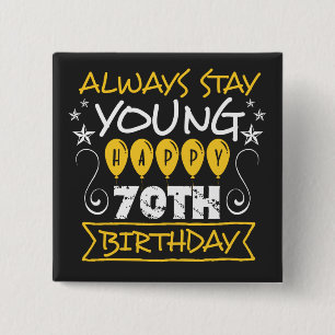 Always stay young happy 70th birthday quote 15 cm square badge