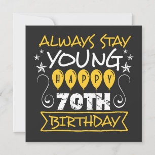 Always stay young happy 70th birthday quote save the date