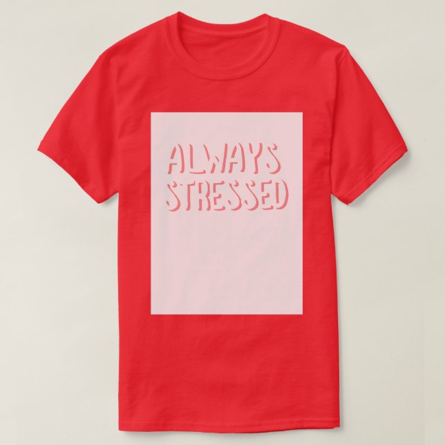Always stressed T-Shirt (Design Front)