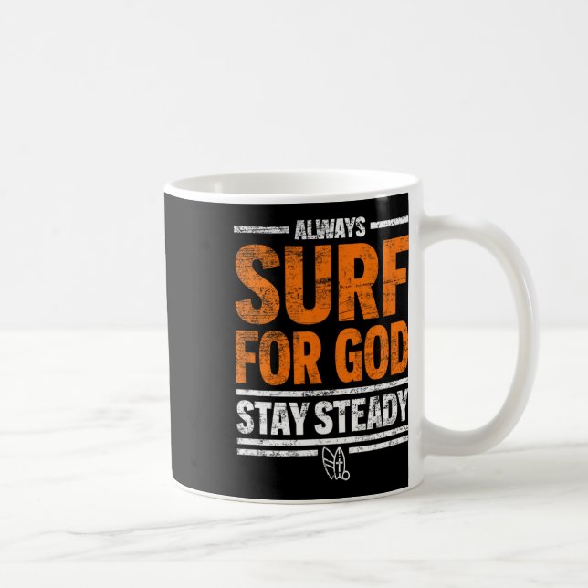 Always Surf For God, Stay Steady  Coffee Mug (Right)