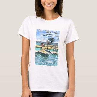 Always Swim With A Friend T-Shirt