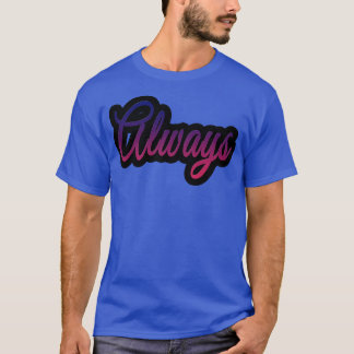 Always T-Shirt