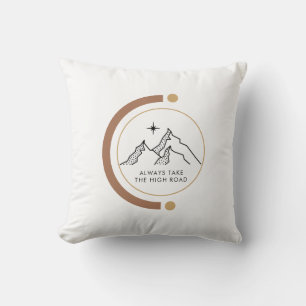 Always Take the High Road Motivational Quote Cushion