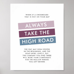Always Take the High Road Motivational Quote Poster