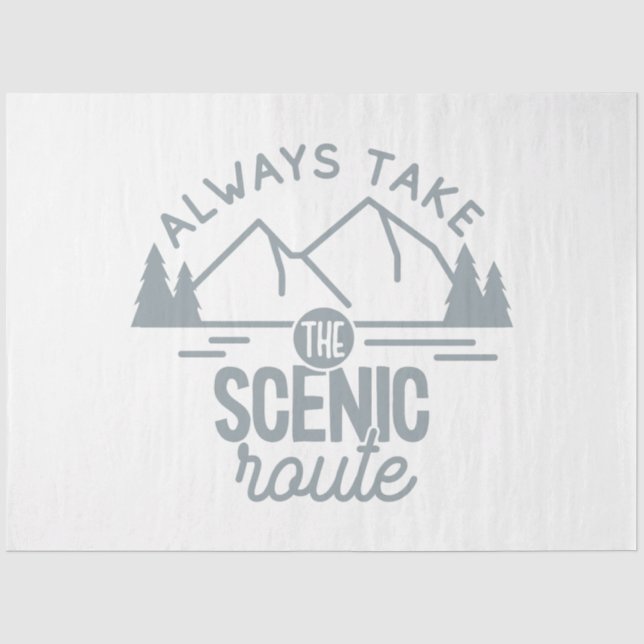 Always Take The Scenic Route Adventure Explore  Tissue Paper (Front)