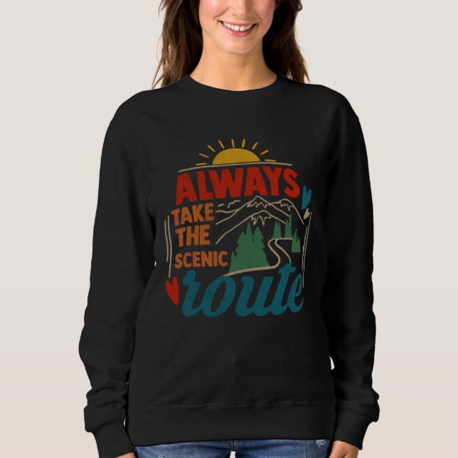 Always Take The Scenic Route Camping Costume Sweatshirt (Front)