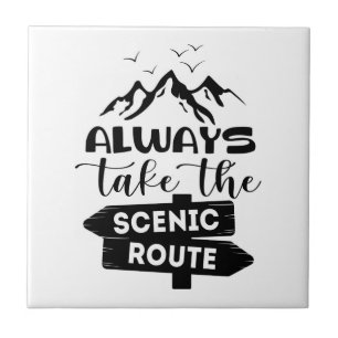 Always Take The Scenic Route Ceramic Tile
