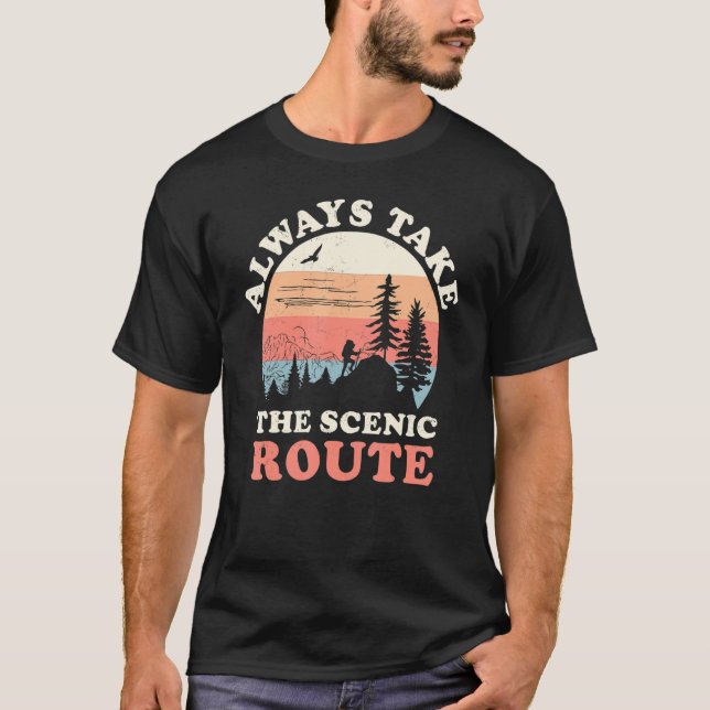 Always Take The Scenic Route Hiking Camping Travel T-Shirt (Front)