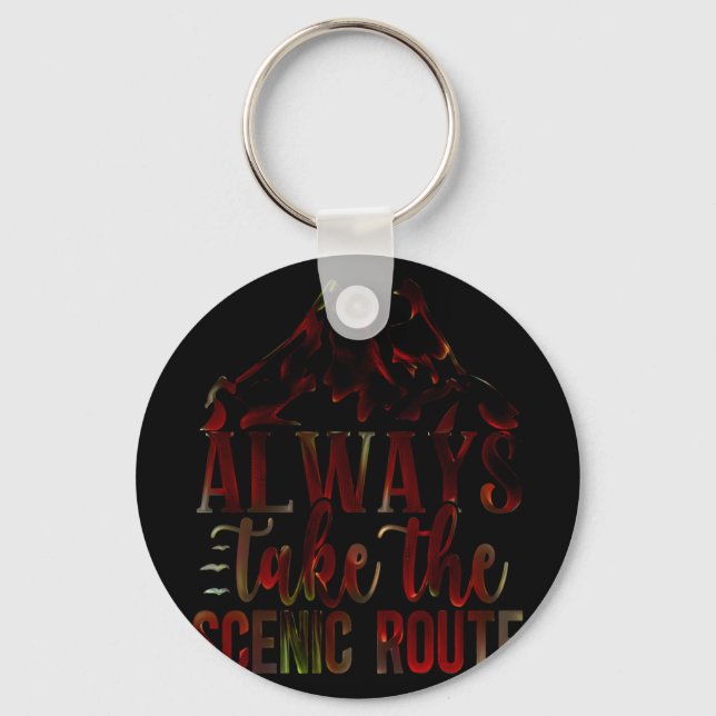 Always Take The Scenic Route. Key Ring (Front)