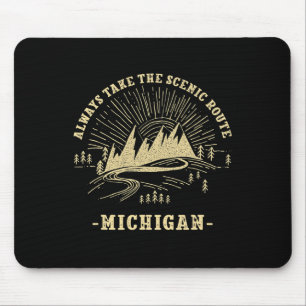 Always Take The Scenic Route Michigan Hiking Mi Hi Mouse Pad