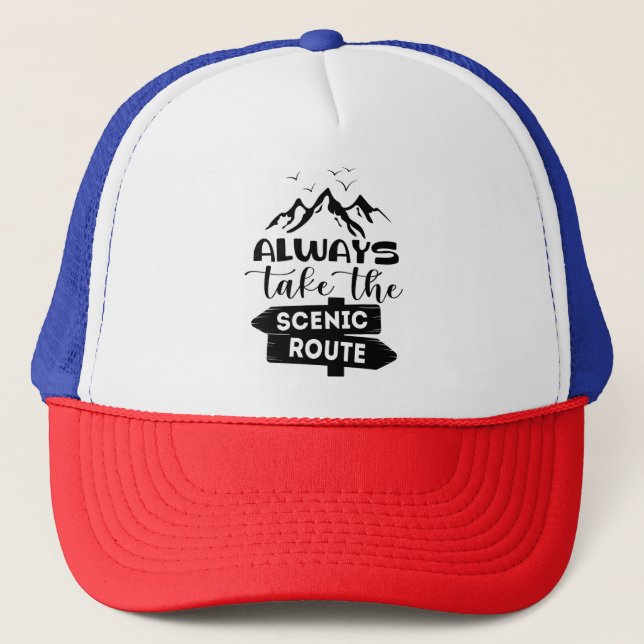Always Take The Scenic Route Trucker Hat (Front)