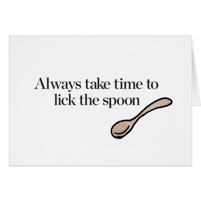 Always Take Time To Lick The Spoon (Front Horizontal)