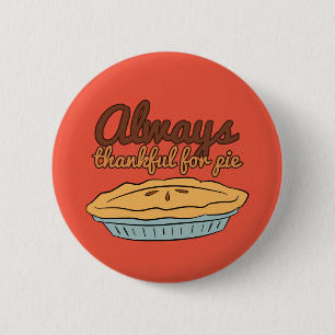 Always Thankful For Pie 6 Cm Round Badge