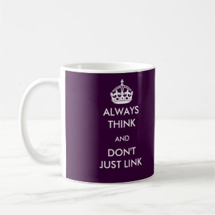 Always Think and Don't Just Link Mug