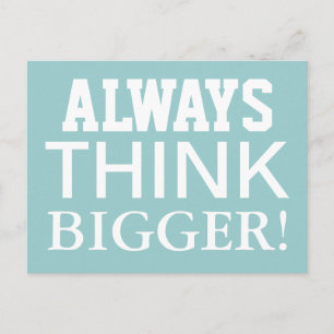 Always Think Bigger - Motivational Postcards